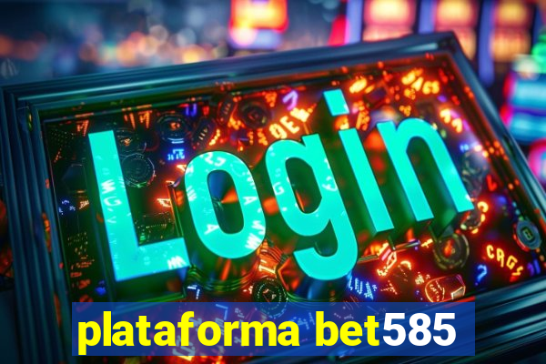 plataforma bet585